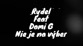 RYDEL - Nie Je Na Výber Feat. Domi G ( Prod. Storm)