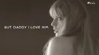 Taylor Swift - But Daddy I Love Him (Lyrics Video)