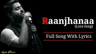 Raanjhana - Arijit Singh (Lyrics)| Priyank Sharmaa | Hina Khan | Ashad Khan | Requeeb Alam