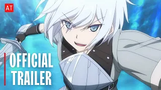 Apparently, Disillusioned Adventurers Will Save the World | Official Trailer 2 | Anime Trailer