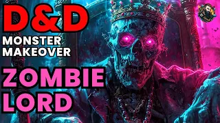 D&D Monster Makeover - Zombie Lord