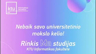 KTU Informatikos fakulteto magistrantūros studijų pristatymas