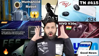 Humanoid Robot 😱| Galaxy F55 🔥| Vivo V30e | itel S24 Soon | Dimensity 6300 Announced | Tech News 415