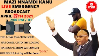 Mazi Nnamdi Kanu's Live Emergency Broadcast | April 27Th 2021