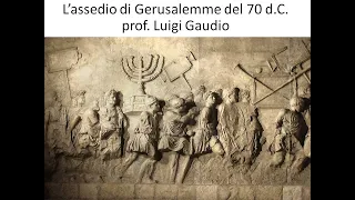 L’assedio di Gerusalemme del 70 d.C.