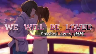 we will be loved - Haku × Chihiro_spirited away //AMV //