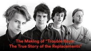 The Making of "Trouble Boys: The True Story of the Replacements"