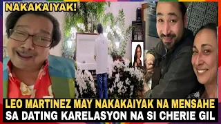 NAKAKAIYAK! LEO MARTINEZ MAY NAKAKAIYAK NA MENSAHE PARA SA DATING KARELASYONG SI CHERIE GIL