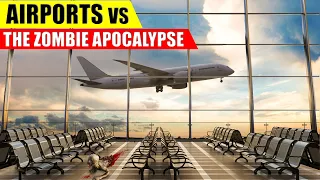 Are Airports GOOD in a Zombie Apocalypse?