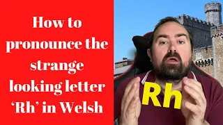 How to pronounce the strange looking letter ‘Rh’ in Welsh