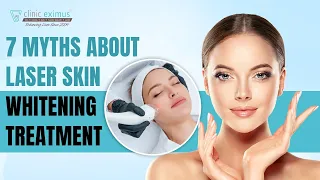 7 Myths About Laser Skin Whitening Treatment | Laser Skin Whitening treatment clinic in delhi