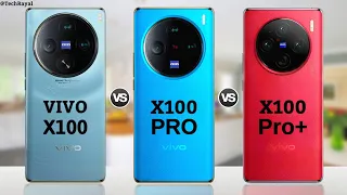 Vivo X100 vs Vivo X100 Pro vs Vivo X100 Pro Plus || Full Comparison