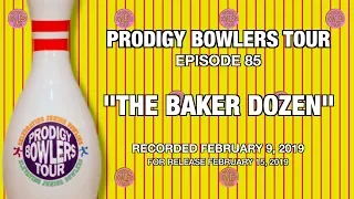 PRODIGY BOWLERS TOUR -- 02-09-2019 -- The Baker Dozen