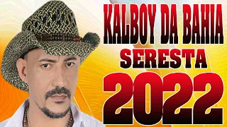 KALBOY DA BAHIA O MELHOR DA SERESTA 2022