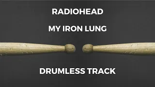 Radiohead - My Iron Lung (drumless)