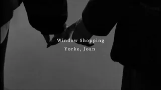 『和訳』Window Shopping - Yorke, Joan