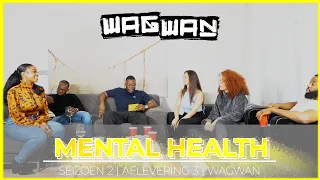 HOE ZORG JIJ VOOR JOUW MENTAL HEALTH? | SE2 AFL3 | #WAGWAN​​​​​​​​​​​