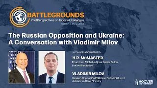 The Russian Opposition and Ukraine: A Conv. with Vladimir Milov | Battlegrounds w/ H.R. McMaster