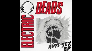 ELECTRIC DEADS - ANTI SEX 7" EP 1982