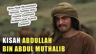 Kisah Abdullah bin Abdul Muthalib, Ayah Nabi Muhammad SAW, Pemuda Tampan yang Wafat di Usia Muda