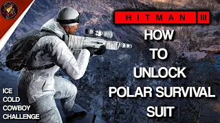 HITMAN 3 | How To Unlock Polar Survival Suit | Ice Cold Cowboy Challenge