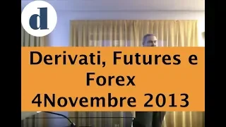 Pillole di Borsa Directa - Derivati, Futures e Forex. Le basi e loro funzionamento 04-11-13