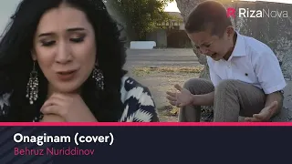 Behruz Nuriddinov - Onaginam (cover Dildora Niyozova)