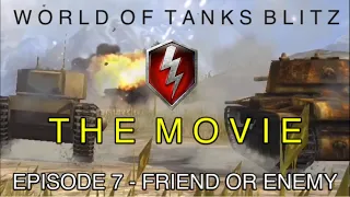 WW2 Tank Movie - World of Tanks Blitz Movie - Episode 7 - Friend or Enemy - WOTB