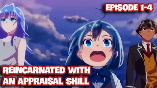 Reincarnated with an Appraisal Skill to Rise in the World Ep 1-4 | Anime Recap