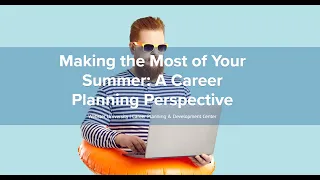 Making the Most of your Summer: from a Career Planning Perspective