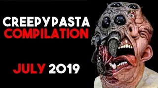 Creepypasta Compilation- July 2019