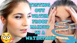 TESTING OUT WATERPROOF MAKEUP IN A WATERPARK: DOES IT FAIL?!