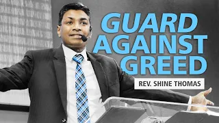 GUARD AGAINST GREED | Luke 12:13 21 | SHINE THOMAS | CITY HARVEST AG CHURCH