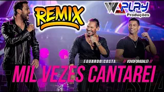 REMIX MIL VEZES CANTAREI  Eduardo Costa feat  Edy Britto e Samuel VS PISEIRO