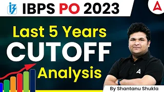 IBPS PO Last 5 years Cut-Off Analysis | IBPS PO Previous Year Cut off By Shantanu Shukla