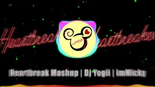 Heartbreak Mashup | Dj Yogii | imMicky