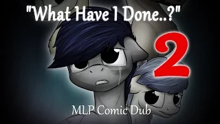 "What Have I Done...?" 2 (MLP Comic dub)