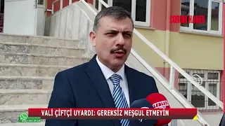 VALİ UYARDI: GEREKSİZ MEŞGUL ETMEYİN