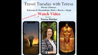 Private Journeys to Botswana & Mozambique + Egypt | Travel Tuesday with Teresa Podcast