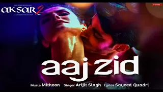 Aaj Zid Song Video Aksar 2