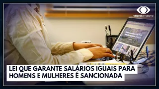 Lei que garante salários iguais para homens e mulheres é sancionada | Jornal da Band