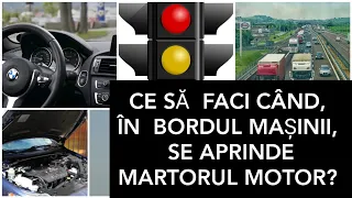 CE SĂ  FACI CÂND  SE APRINDE ÎN BORDUL MAŞINII  MARTORUL MOTOR/CHECK ENGINE