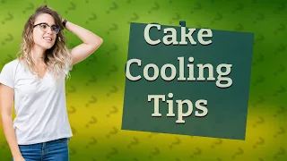 How can I speed up my cake cooling?