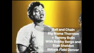 Ball and Chain - Big Mama Thornton and Tommy Bolin Live in Denver! 1973