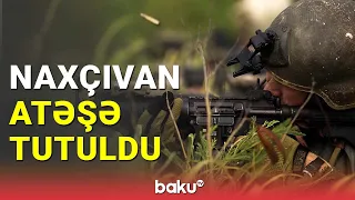 Naxçıvan atəşə tutuldu (24.06.2023)