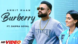 Burberry (HD Video) | Amrit Maan | Shipra Goyal | Latest Punjabi Song 2024 | New Punjabi Gaane 2024