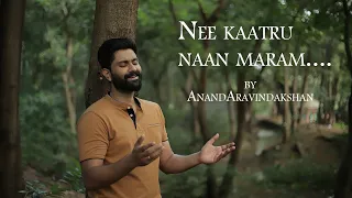 NEE KAATRU NAAN MARAM| VIDHYASAGAR| ANAND ARAVINDAKSHAN