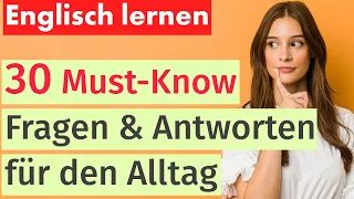 30 wichtige Fragen und Antworten für Alltagsgespräche – Englisch lernen leicht gemacht