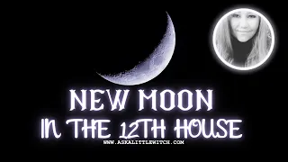 The New Moon in 12th House Transit 🌙