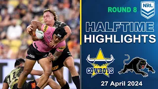 North Queensland Cowboys v Penrith Panthers | Half-time Highlights | NRL 2024